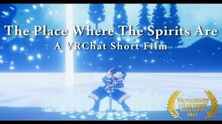 The Place Where The Spirits Are: A VRChat Short Film