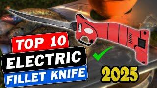 ELECTRIC Fillet Knives 2025! 10 Best For Speedy Filleting 