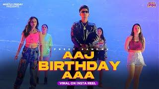 Aaj Birthday Aaa - Preet Sandhu X Gagan Kooner X Mostly Friday