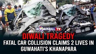 DIWALI TRAGEDY: FATAL CAR COLLISION CLAIMS 2 LIVES IN GUWAHATI'S KHANAPARA