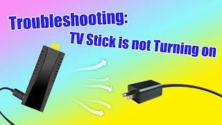 Troubleshooting TV Stick is not Turning on