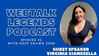 Webtalk Legends Podcast, episode 52, Virginia Gianesella with host Shawn Ziem