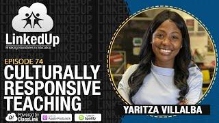 Culturally Responsive Teaching With Yaritza | LinkedUp Podcast Episode 74