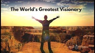 The World's Greatest Visionary - Jacob Morgan