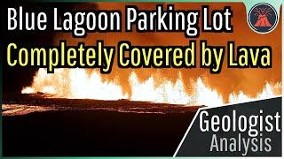 Iceland Volcano Eruption Update; Blue Lagoon Parking Lot Covered in Lava in its Entirety