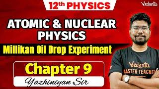 12th Physics | CH 9 Millikan Oil Drop Experiment | 2nd Mid Term 2024 | Yazhiniyan Sir