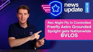 Drone News: Rec Night Flying in Controlled, Freefly Grounding Astro, Spright gets Nationwide BVLOS