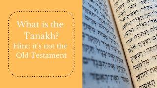 What is the Tanakh? Hint: it's not the Old Testament