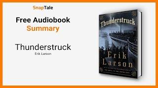 Thunderstruck by Erik Larson: 10 Minute Summary