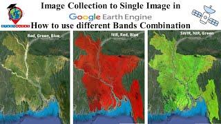 Image Collection to Single Image in Google Earth Engine || How to use different Bands Combination