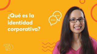 ¿Qué es la identidad corporativa?