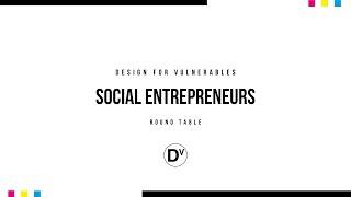 Round Table "Social Entrepreneurs" | Design For Vulnerables