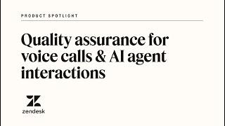 Zendesk QA for Voice and AI agents | Zendesk product spotlight