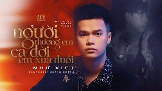 NGƯỜI THƯƠNG EM CẢ ĐỜI EM XUA ĐUỔI - NHƯ VIỆT | OFFICIAL MUSIC VIDEO