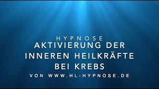 Aktivierung der inneren Heilkräfte bei Krebs (und jeglichen Zellerkrankungen) - Hypnose