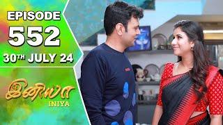 Iniya Serial | Episode 552 | 30th July 2024 | Alya Manasa | Rishi | Saregama TV Shows Tamil
