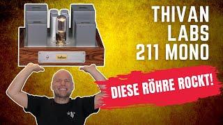 Thivan Labs 211 Mono Röhrenendstufen – diese Röhre rockt!