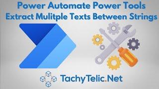 Power Tools  - Extract Multiple Texts Between Strings