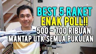 BEST 5 RAKET ENAK POLL!! 500 - 700 RIBUAN