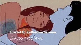 Scarlet ft. Katherine Saravia- Like You [Prod. Level] (741 Hz=Express Intuition Throat Chakra)