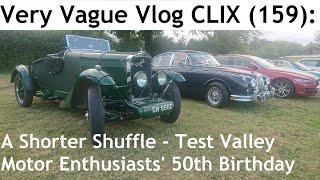 Very Vague Vlog CLIX (159): A Shorter Shuffle - Test Valley Motor Enthusiasts' 50th Birthday (TVME)