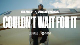 Blxst – Couldn’t Wait For It  (feat. Rick Ross) [Official Music Video]