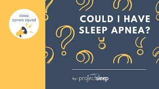 Could I Have Sleep Apnea?