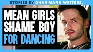 Mean Girls SHAME BOY For DANCING | Dhar Mann Bonus!