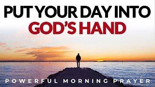 Surrender Your Day And Put Everything In God's Hand | Morning Prayer, Devotional