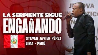 LA SERPIENTE SIGUE ENGAÑANDO | STEVEN JAVIER EN LIMA - PERÚ