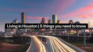 Living in Houston | 5 things you need to know