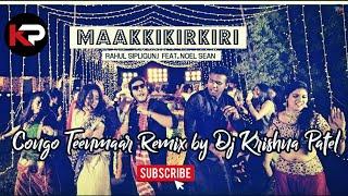 maakkikirkiri Congo Theenmaar Mix By Dj Krishna Patel