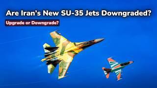 How Powerful Are Iran's New SU-35 Fighters? | Upgraded or Downgraded?