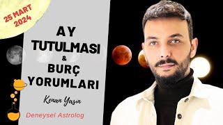 25 Mart '24 Ay Tutulması & Burç Yorumları | Kenan Yasin ile Astroloji