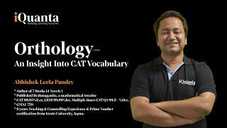 ORTHOLOGY- An Insight Into CAT Vocabulary | Abhishek Leela Pandey | VARC | iQuanta