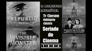 ⭐REPUBLIC PICTURES / SERIADO DE CINEMA⭐O MONSTRO INVISÍVEL⭐TV CINESOM DUBLAGEM CLÁSSICA