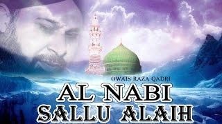 Al Nabi Sallu Alaih _ Best Naat Of Owais Raza Qadri _ Latest Naat E Shafif Video _ Naats Islamic