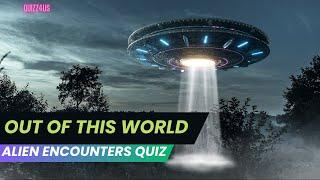 How Much Do You Know? Alien Encounters Quiz