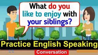 Practice English Conversation | Improve English Speaking Skills | English Conversation Practice