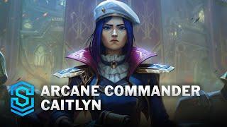 Arcane Commander Caitlyn Skin Spotlight - League of Legends