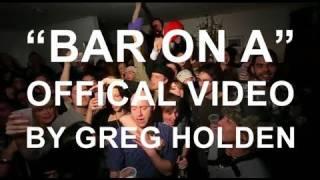 Greg Holden - Bar On A (Official Music Video)