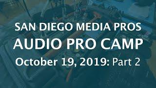 Audio Production Pro Camp: Part 2 - SD Media Pros, 10/19/19