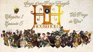 Household - Campagne "Saga d'une paix fragile" - Ep 05 "Le Piège de Cire" - Actual Play - JDR