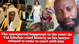 The unexpected happened in court as Yul Edochie lawyer refused to come to court with him