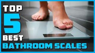 Top 5 Best Bathroom Scales Review in 2023