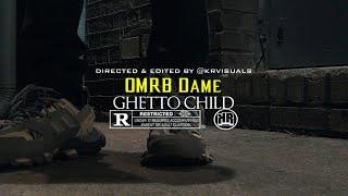 OMRB Dame- Ghetto Child (Directed & Edited By @KRVisuals)
