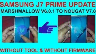 SAMSUNG J7 PRIME UPDATE MARSHMALLOW V6.0.1 TO NOUGAT V7.0 WITHOUT TOOL & WITHOUT FIRMWARE