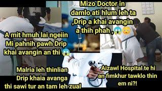 Doctor in a Damlo ati hlum Leh ta..Drip an khai avangin a thih phah ..Hetiang tawng hi an tam hle 