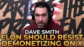 Dave Smith - Elon Musk Should Resist Demonetizing Users on X