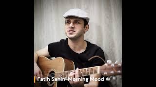 Fatih Sahin - Morning Mood